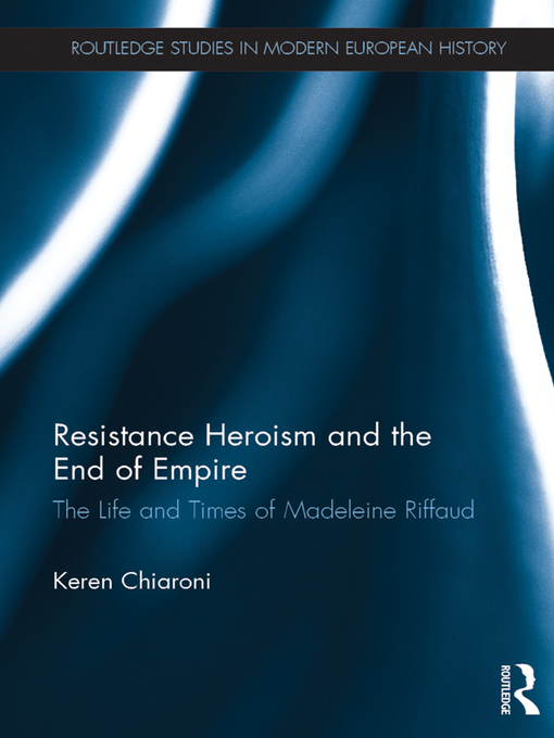 Title details for Resistance Heroism and the End of Empire by Keren Chiaroni - Available